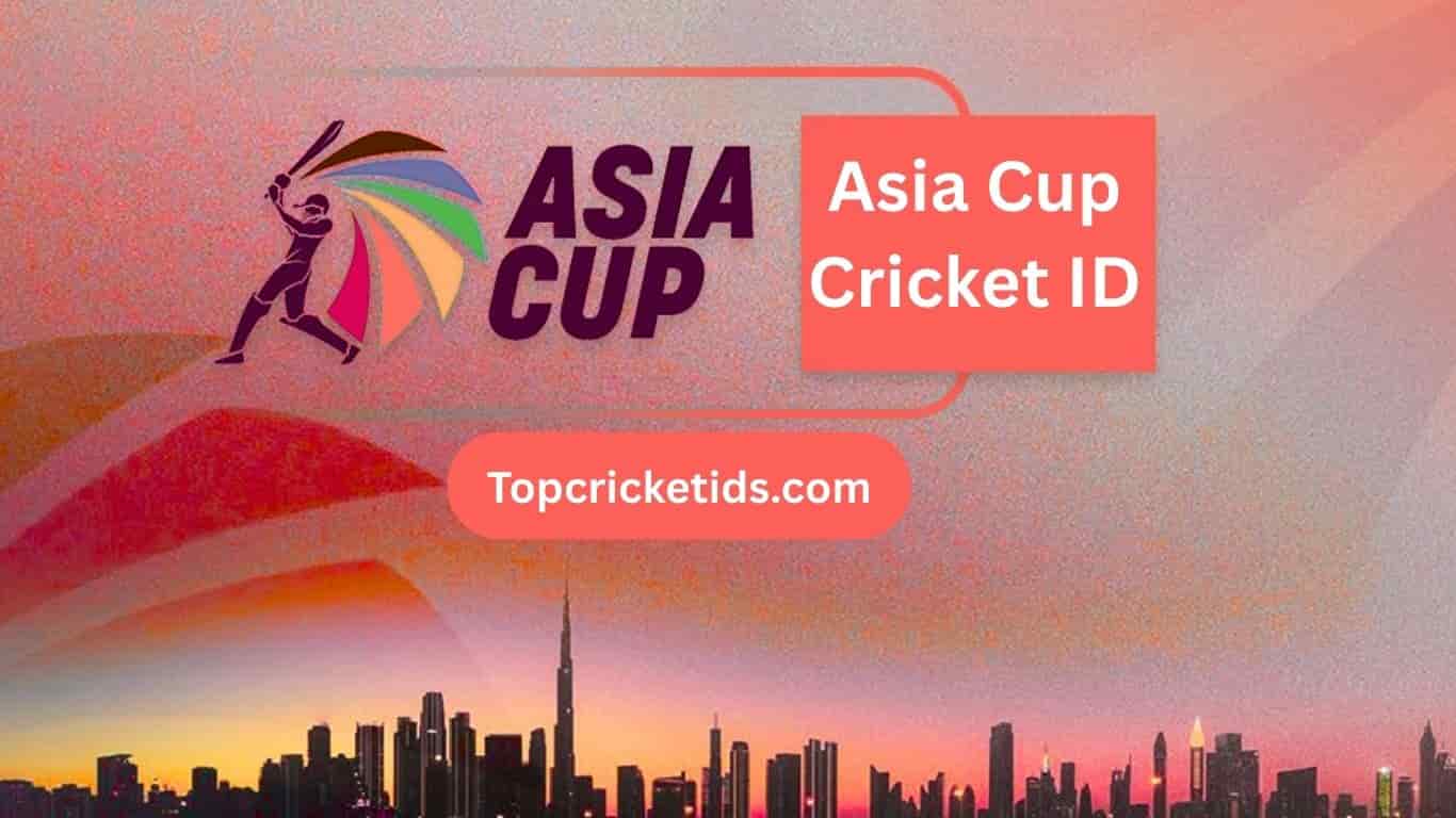 Asia Cup Cricket ID - top cricket ids